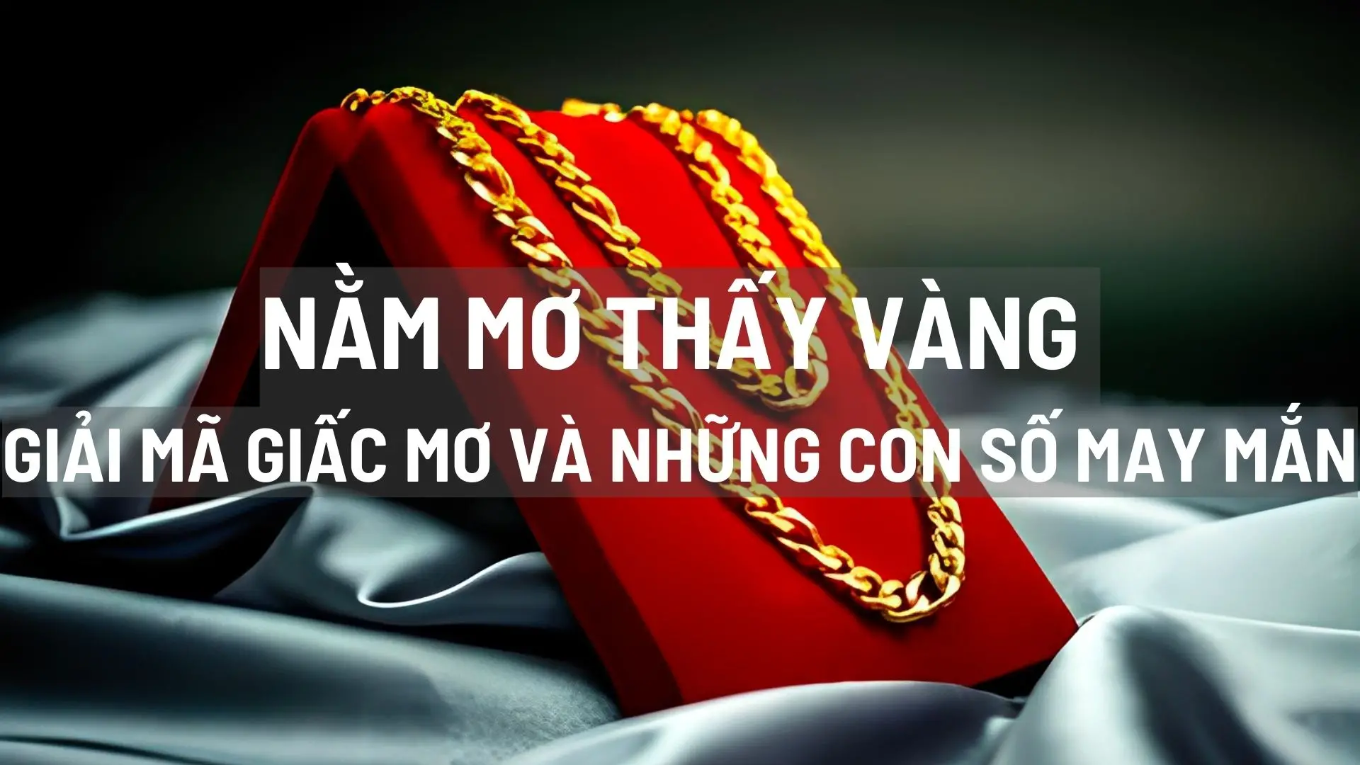 Nằm Mơ Thấy Vàng Giải Mã Giấc Mơ Và Những Con Số May Mắn