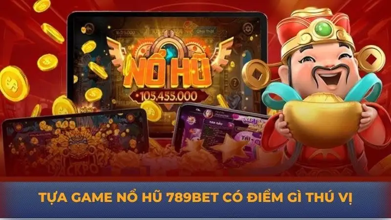 Nổ hũ 789Bet – Cơ hội trúng thưởng lớn sau mỗi vòng quay