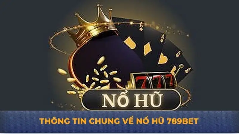 Nổ hũ 789Bet – Trải nghiệm địa chỉ cá cược hấp dẫn nhất