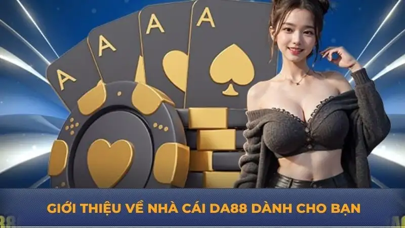 Nhà cái DA88 – Trải nghiệm cá cược chất lượng cùng DA88