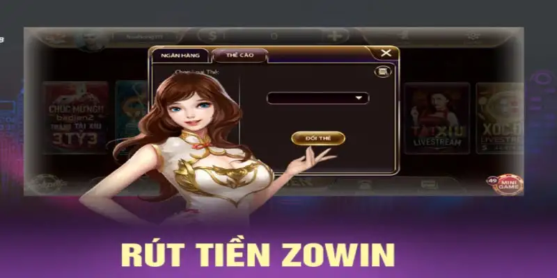 Rút tiền Zowin nhanh, an toàn- Hướng dẫn chi tiết từ A-Z 15 Rút tiền Zowin nhanh, an toàn- Hướng dẫn chi tiết từ A-Z