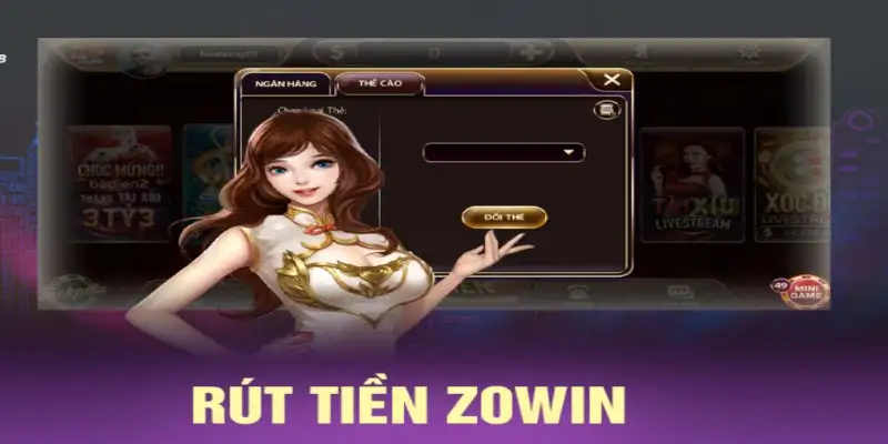 Rút tiền Zowin Nhanh Chóng Và An Toàn Trên Mọi Thiết Bị